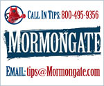 Mormongate - Tips: tips@mormongate.com or 800 495 9356